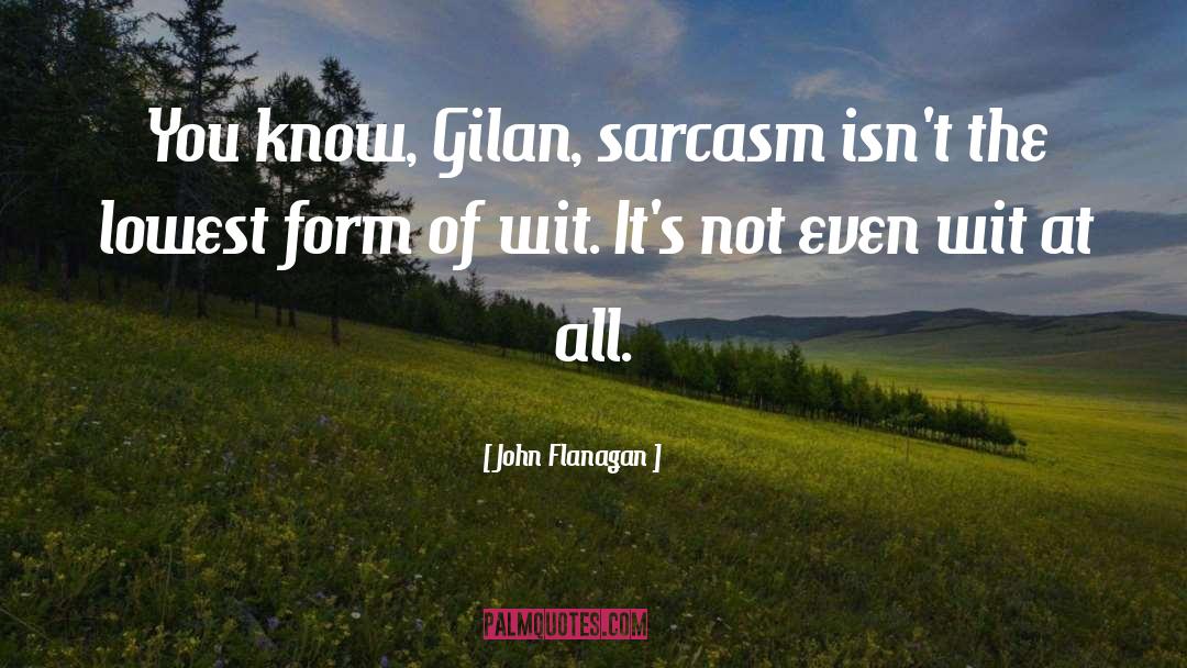 Housewife Sarcasm quotes by John Flanagan