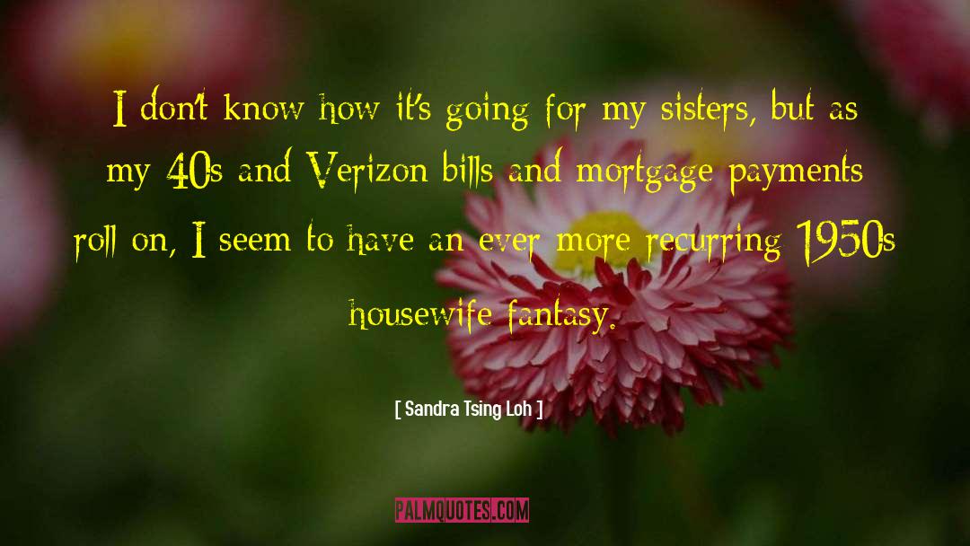 Housewife Sarcasm quotes by Sandra Tsing Loh