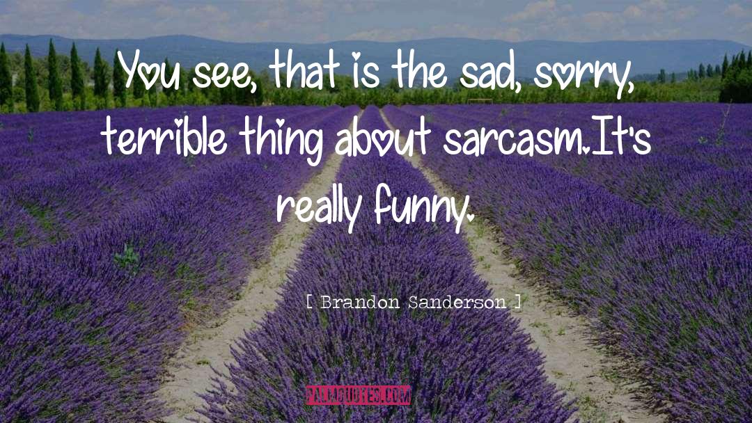 Housewife Sarcasm quotes by Brandon Sanderson