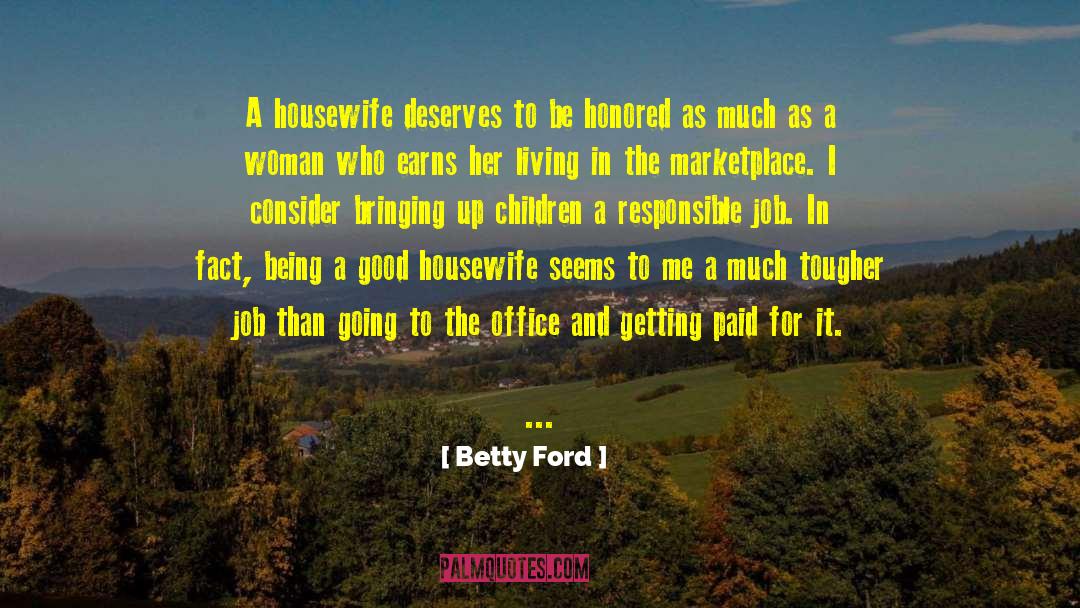Housewife Sarcasm quotes by Betty Ford
