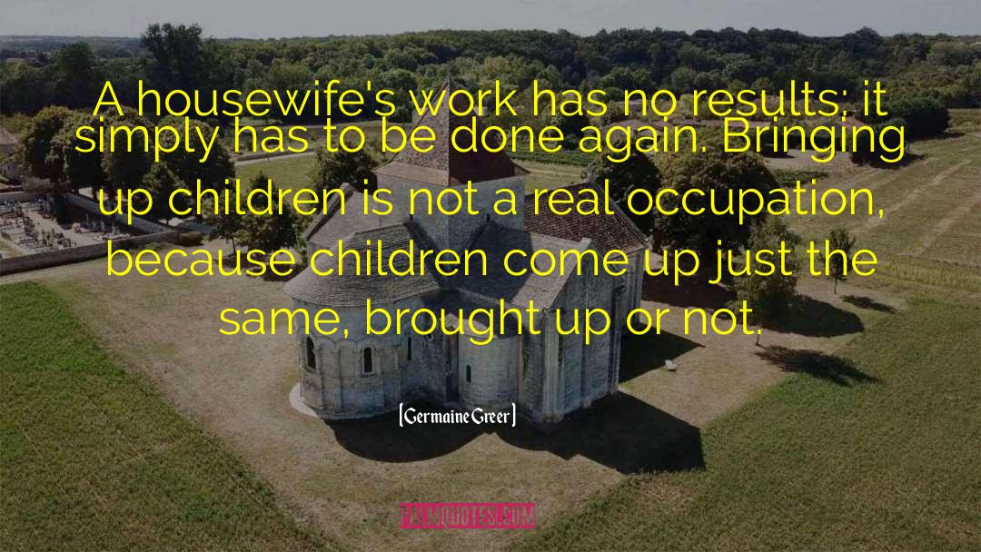 Housewives quotes by Germaine Greer