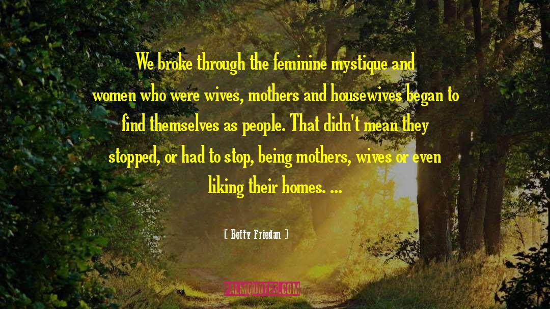 Housewives quotes by Betty Friedan