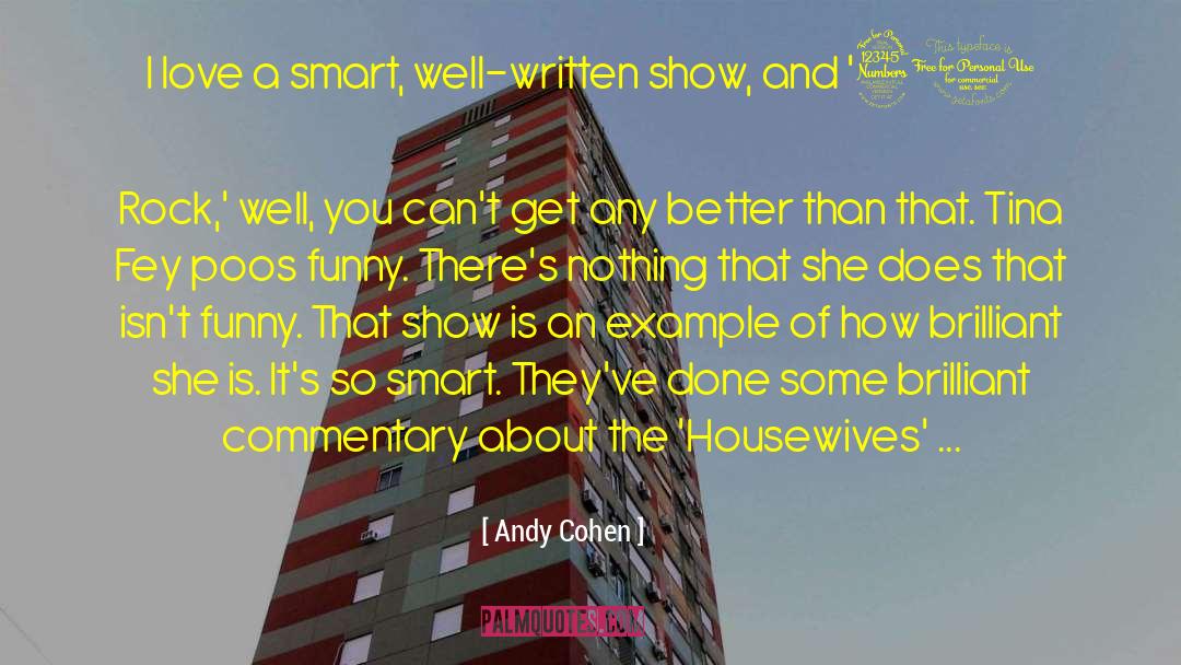 Housewives quotes by Andy Cohen