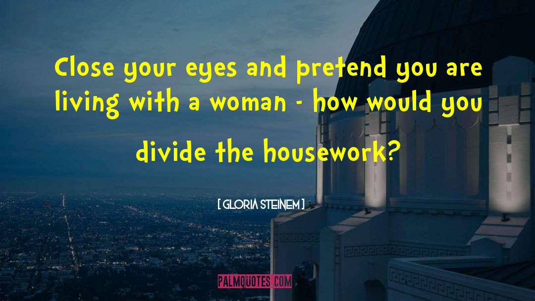 Housework quotes by Gloria Steinem