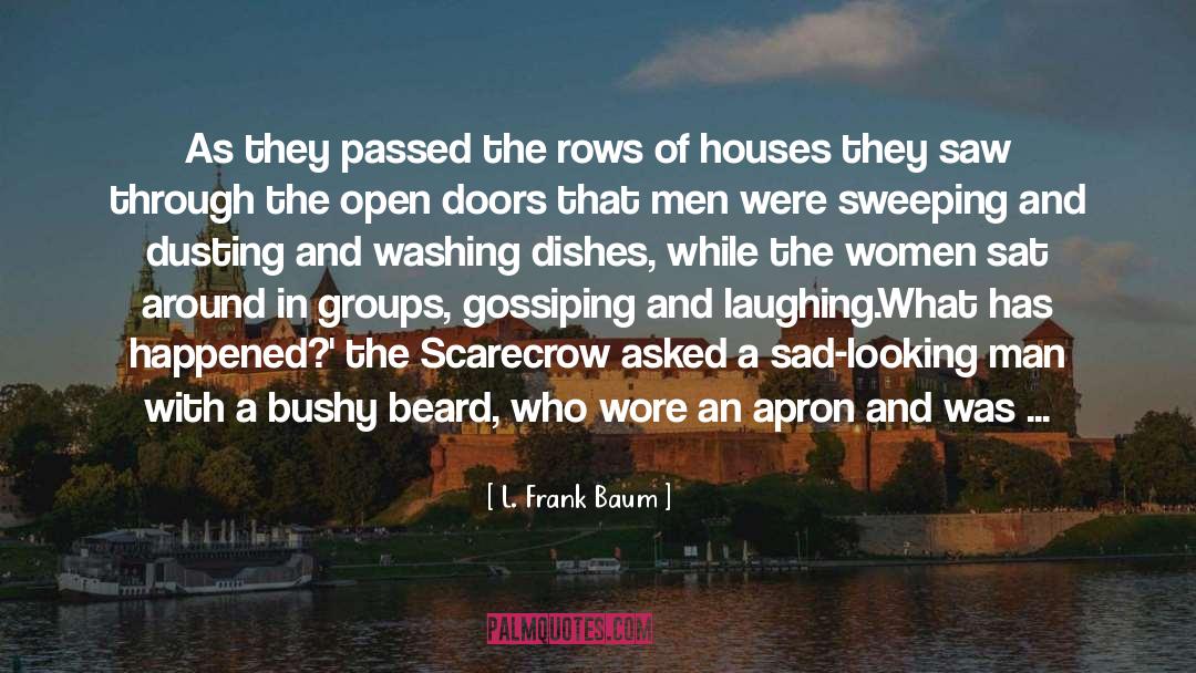Housework quotes by L. Frank Baum