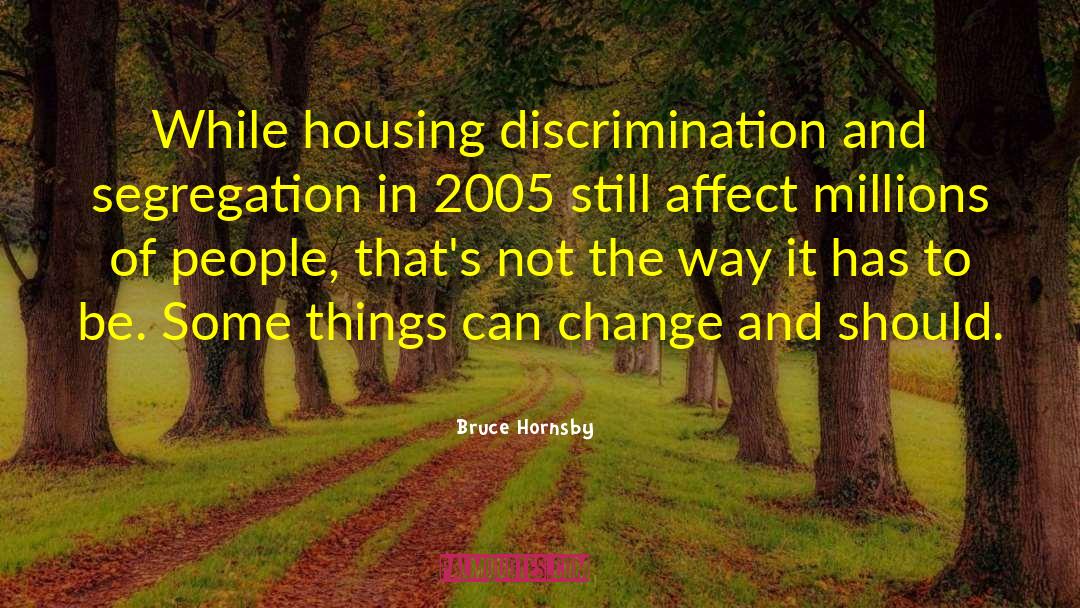 Housing Discrimination quotes by Bruce Hornsby