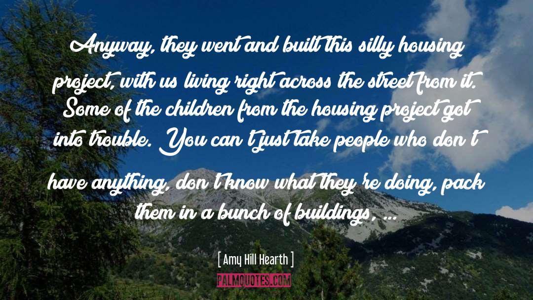 Housing Projects quotes by Amy Hill Hearth