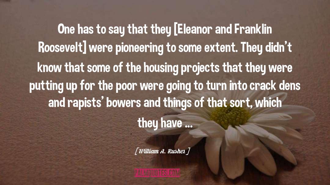 Housing Projects quotes by William A. Rusher