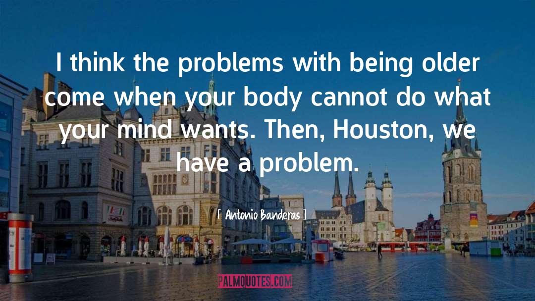 Houston quotes by Antonio Banderas