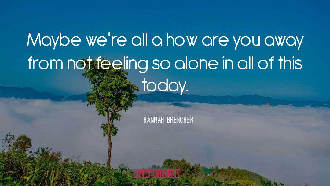 How Are You quotes by Hannah Brencher