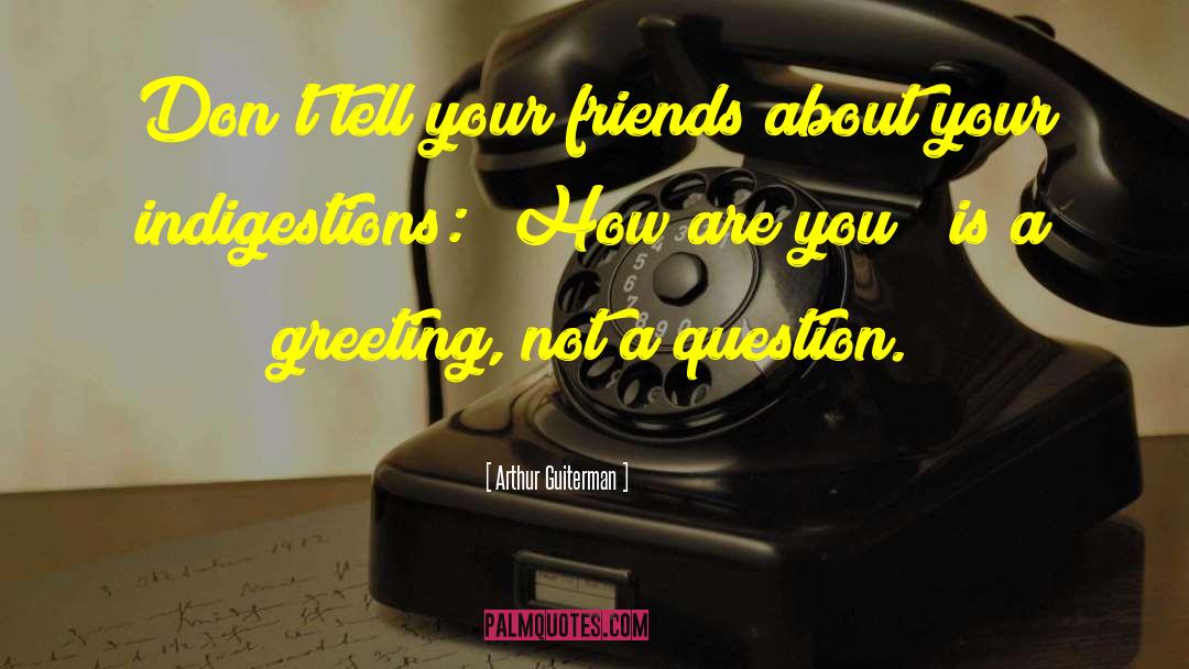 How Are You quotes by Arthur Guiterman