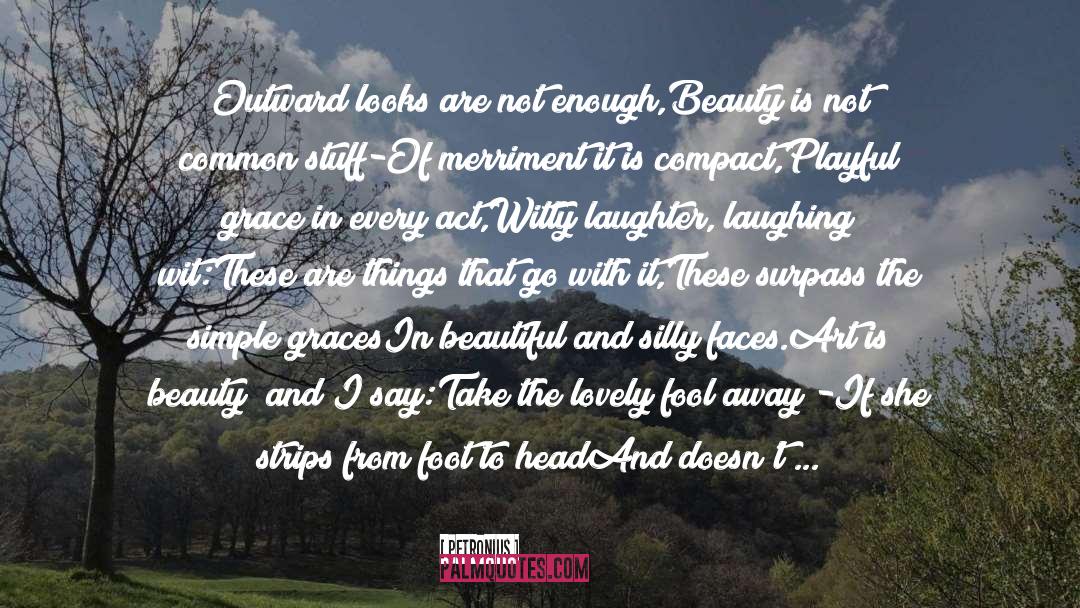 How Beautiful She Is quotes by Petronius