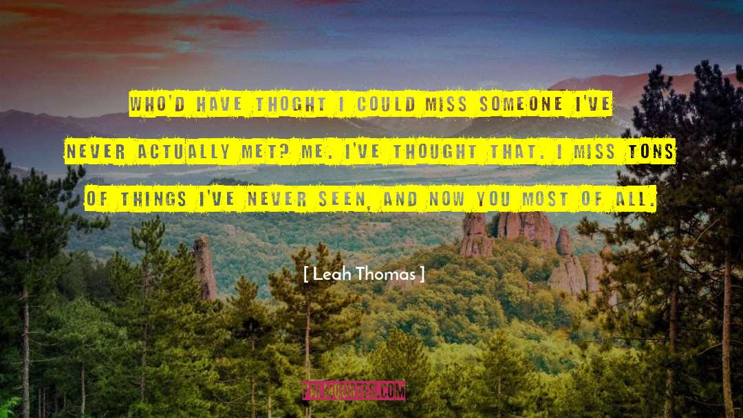 How Can You Miss Someone You Never Met quotes by Leah Thomas