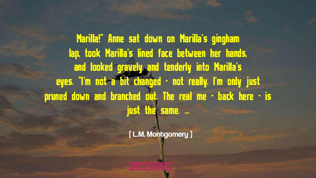 How Change Is Not Always Good quotes by L.M. Montgomery