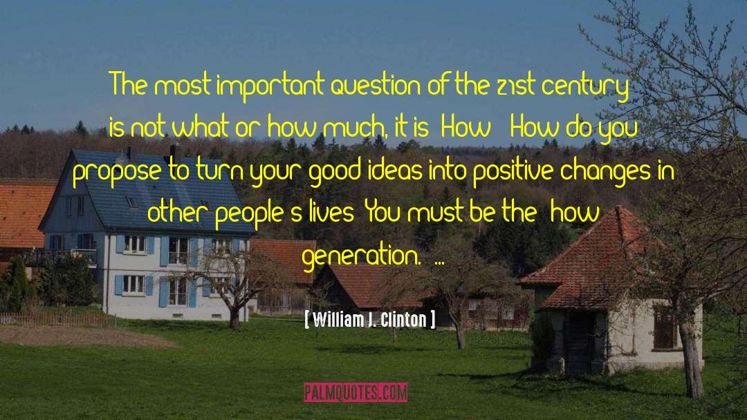 How Do You Propose quotes by William J. Clinton