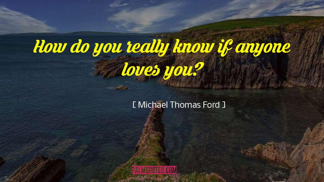 How Do You Really Know Someone quotes by Michael Thomas Ford