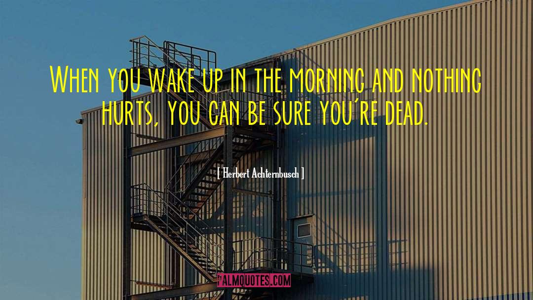 How Do You Wake Up Dead Movie Quote quotes by Herbert Achternbusch