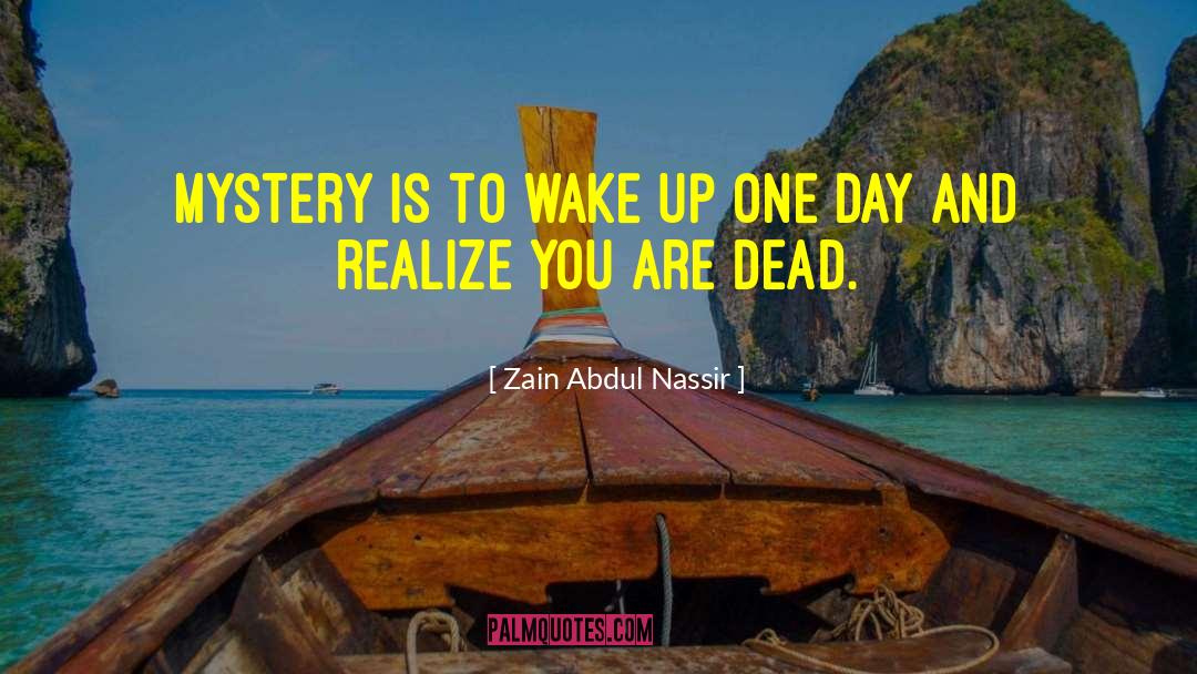 How Do You Wake Up Dead Movie Quote quotes by Zain Abdul Nassir