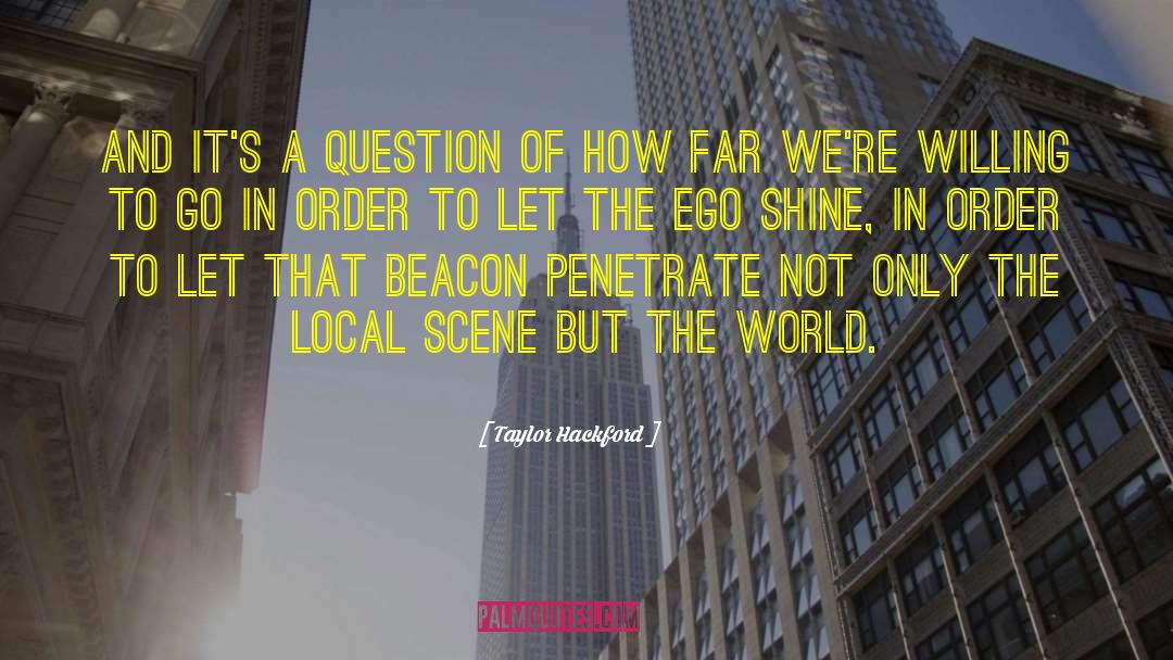 How Ego Arise quotes by Taylor Hackford