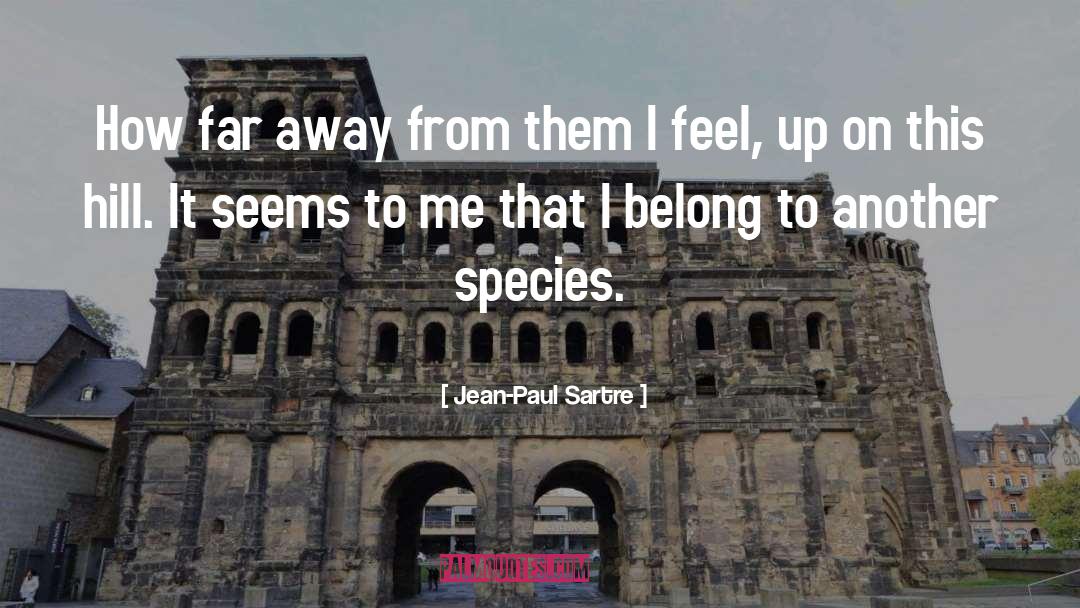 How Far I 27ve Come quotes by Jean-Paul Sartre