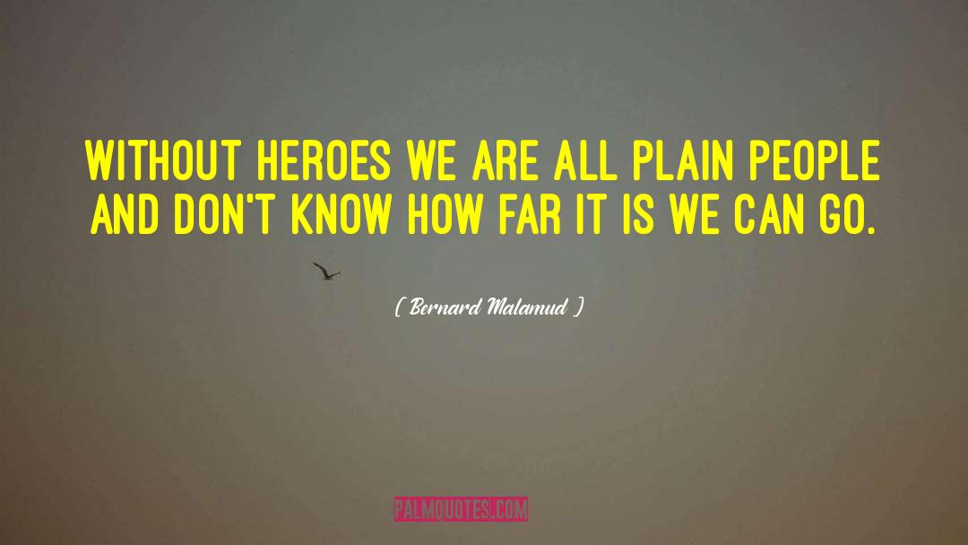 How Far We 27ve Come quotes by Bernard Malamud