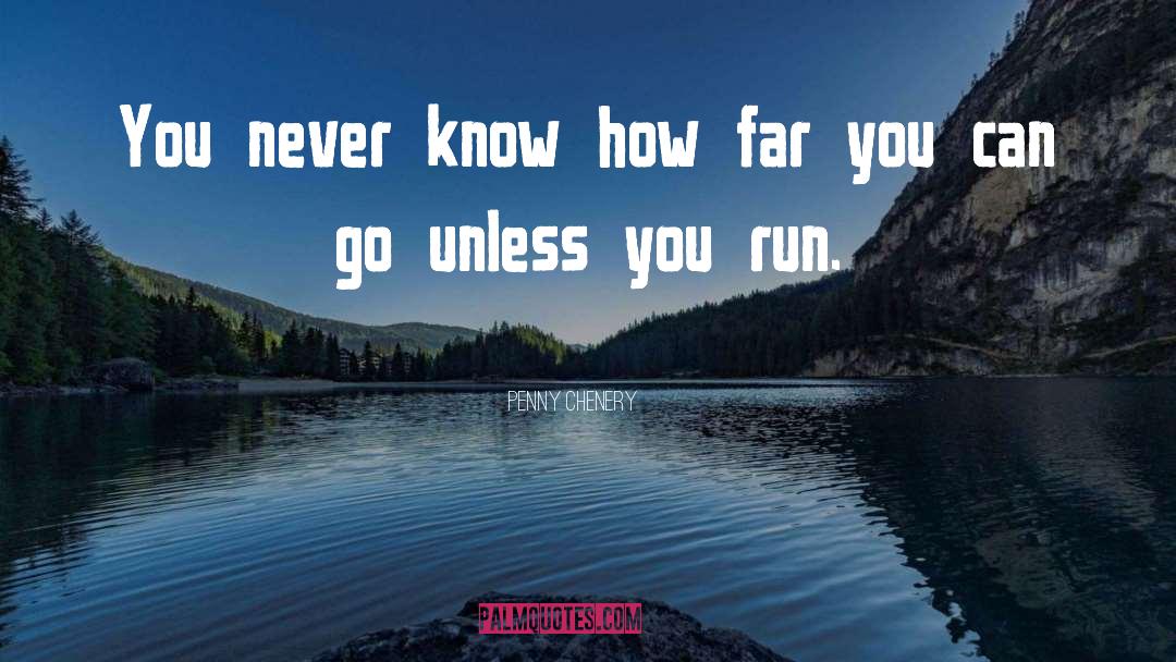 How Far You Can Go quotes by Penny Chenery