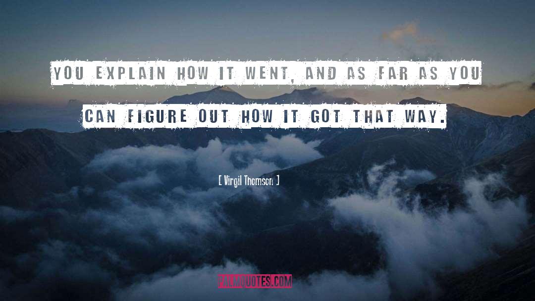 How Far You Can Go quotes by Virgil Thomson