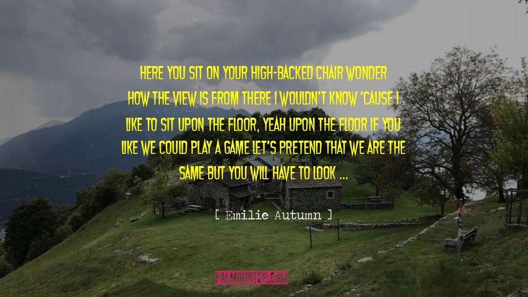 How High I Got Your Back quotes by Emilie Autumn