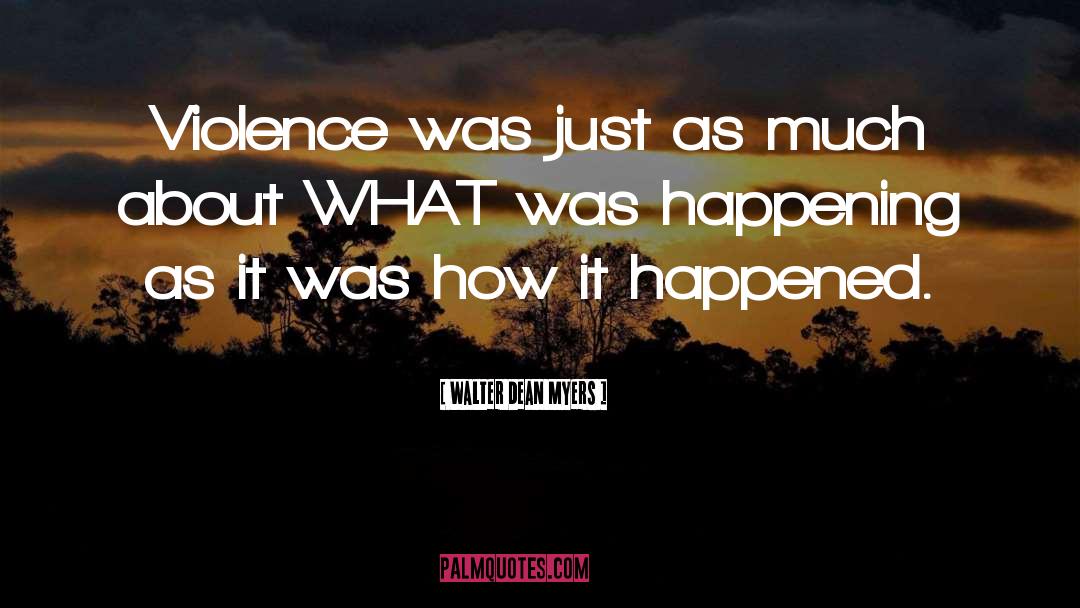 How It Happened quotes by Walter Dean Myers