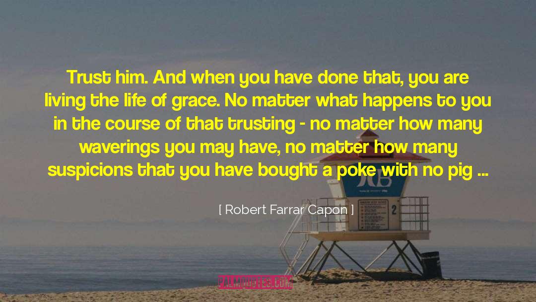 How Life Isnt Fair quotes by Robert Farrar Capon