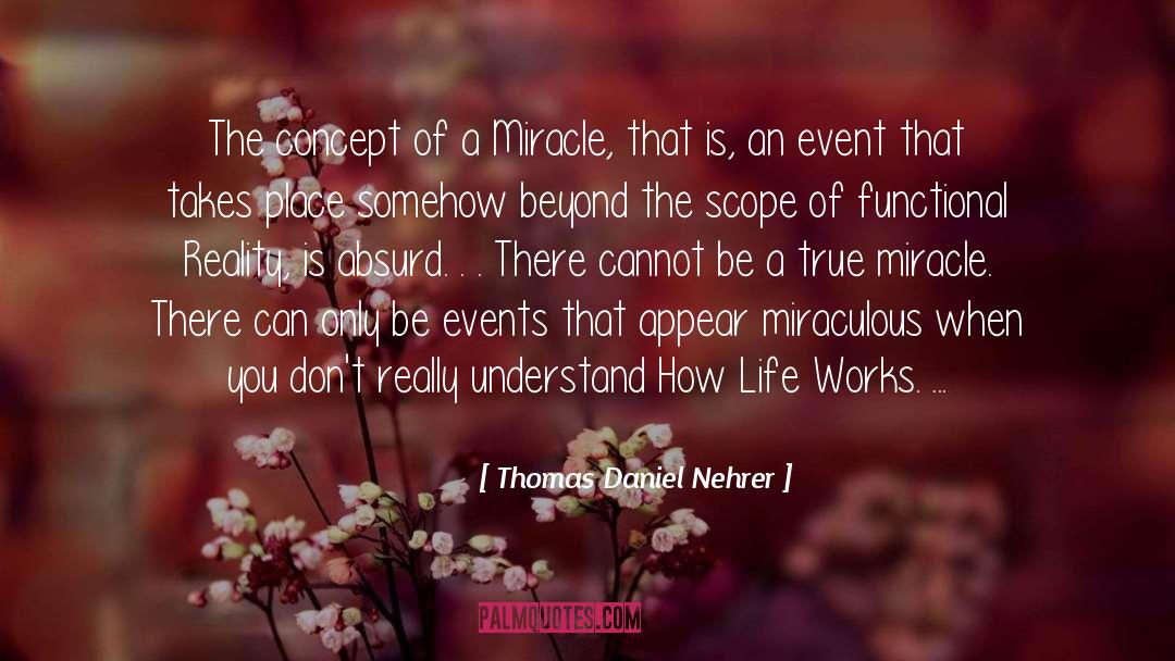 How Life Works quotes by Thomas Daniel Nehrer