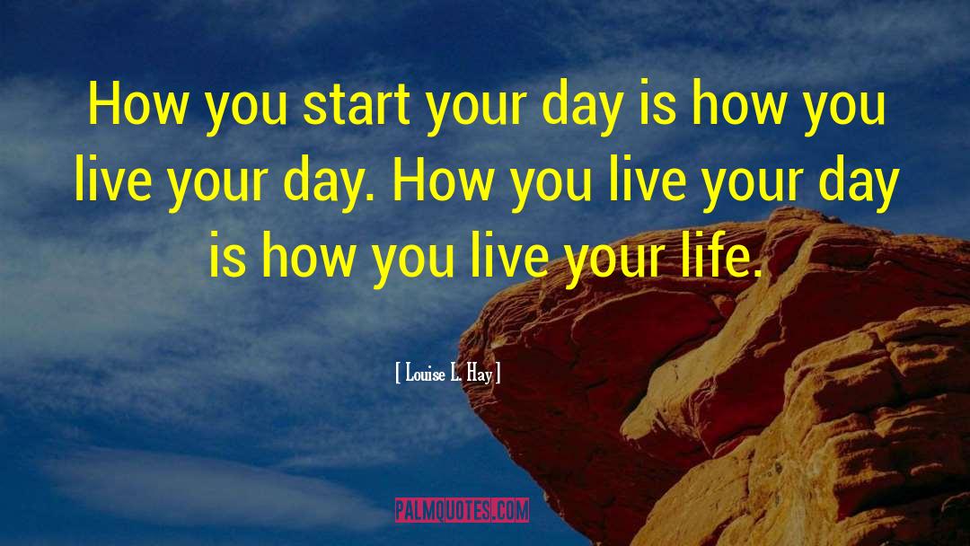 How Precious Life Is quotes by Louise L. Hay