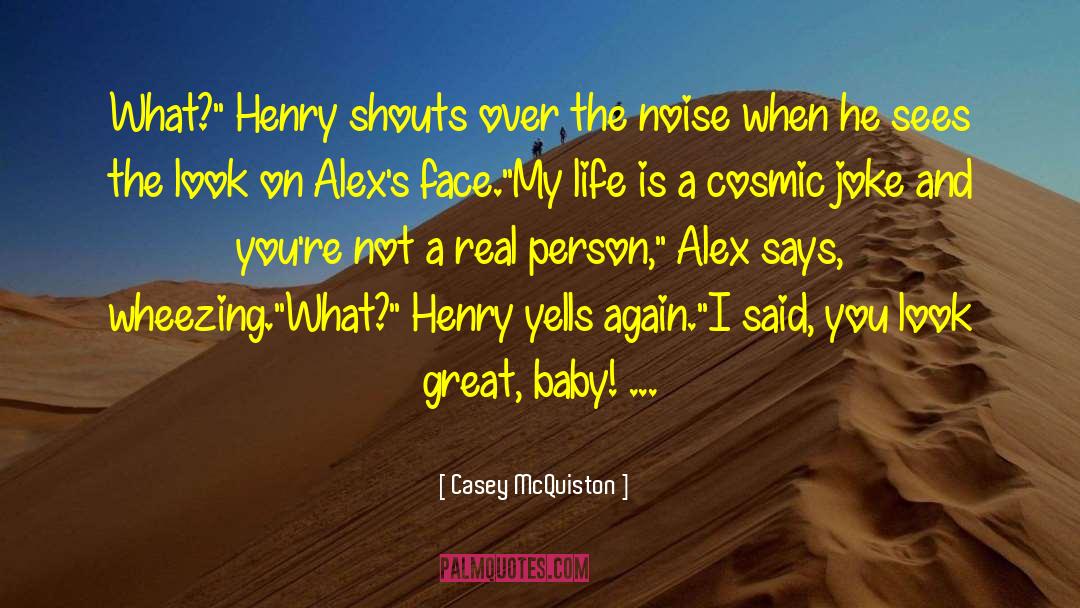 How Precious Life Is quotes by Casey McQuiston