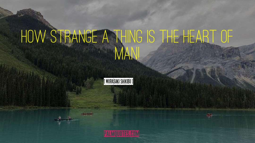 How Strange Is Life quotes by Murasaki Shikibu