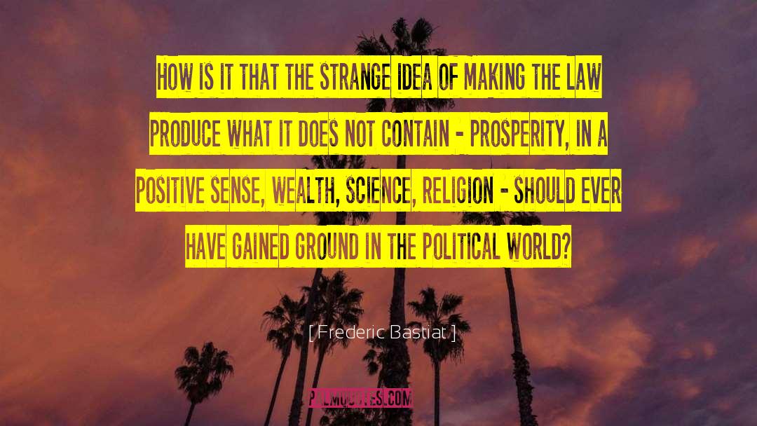 How Strange Is Life quotes by Frederic Bastiat