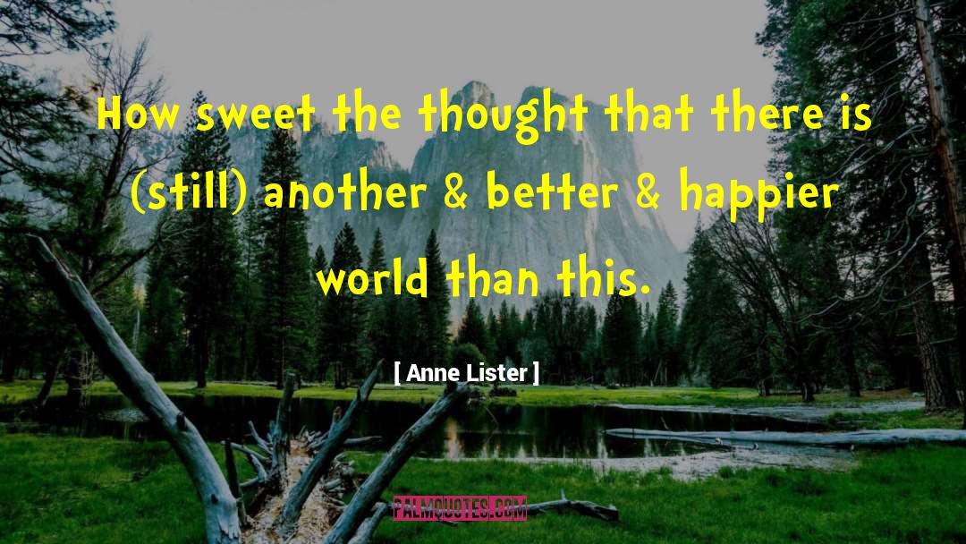 How Sweet quotes by Anne Lister