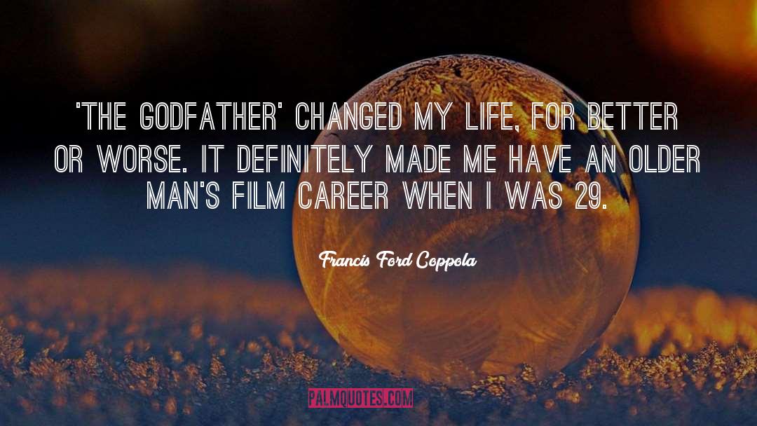 How The Secret Changed My Life quotes by Francis Ford Coppola