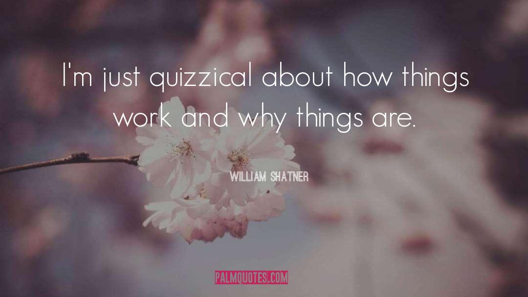 How Things Work quotes by William Shatner