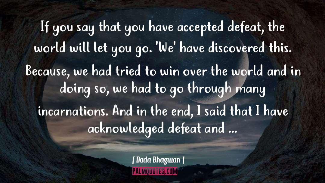 How To Accept Defeat quotes by Dada Bhagwan