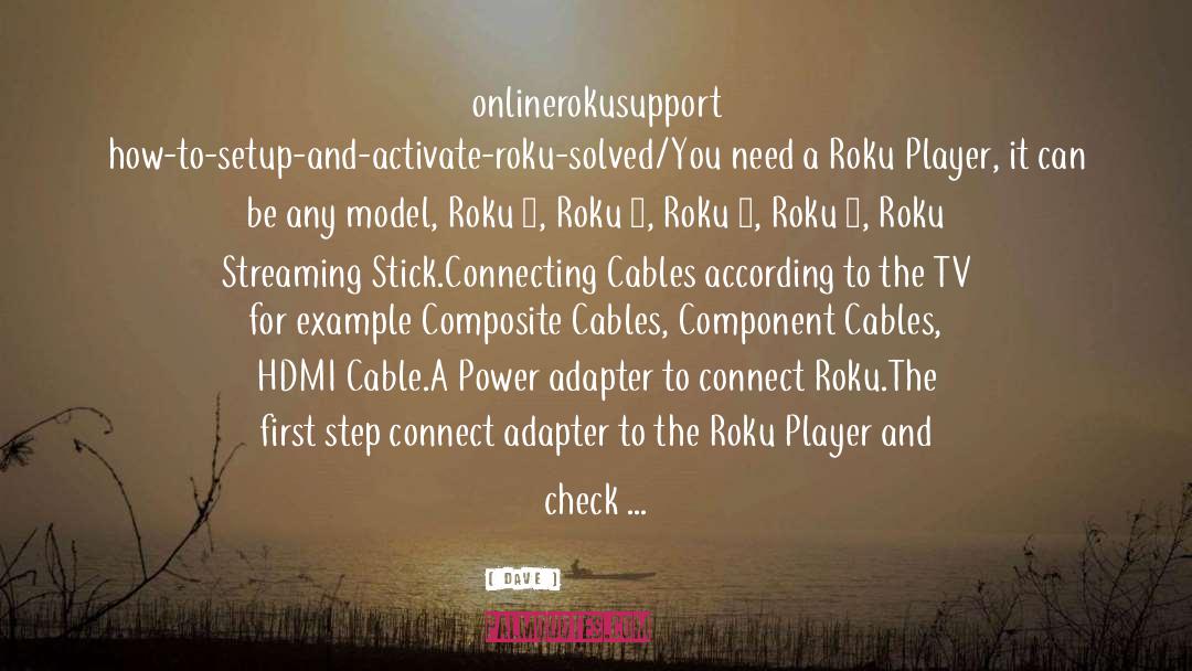 How To Activate Roku quotes by Dave