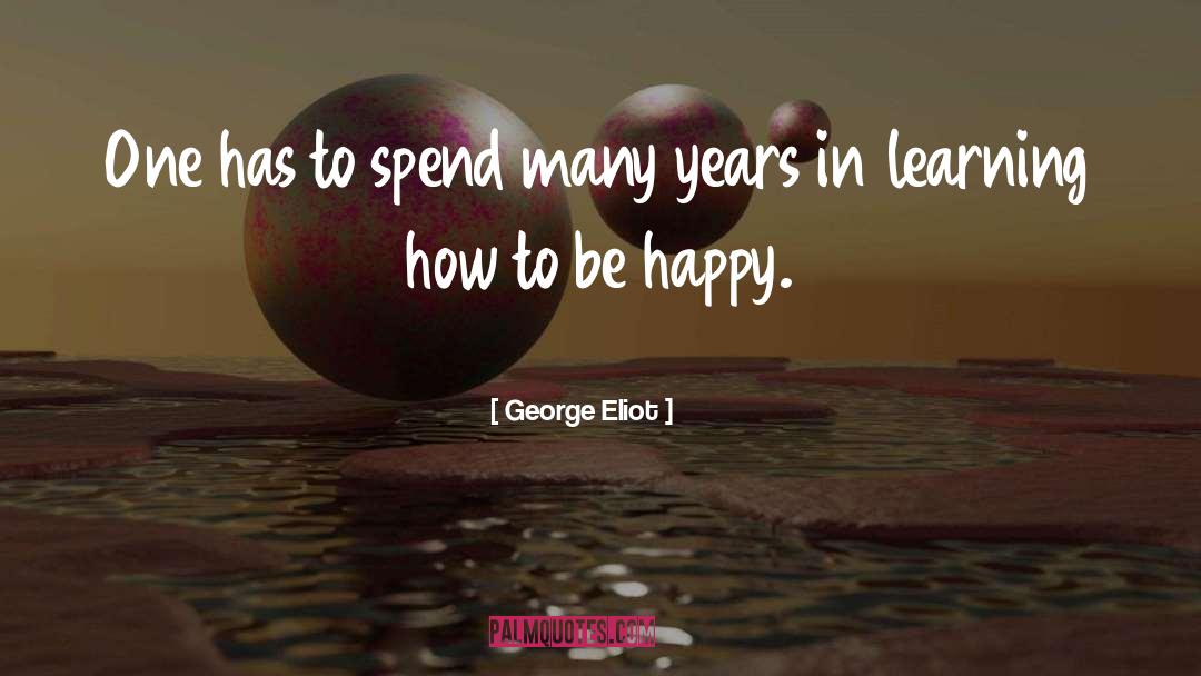 How To Be Happy quotes by George Eliot