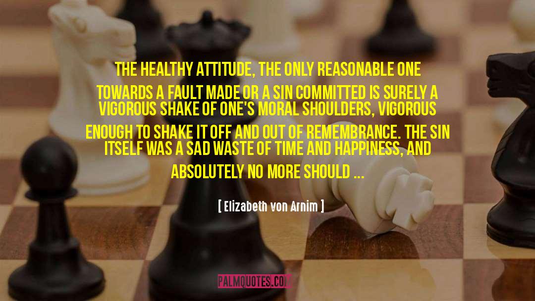 How To Be Healthy quotes by Elizabeth Von Arnim