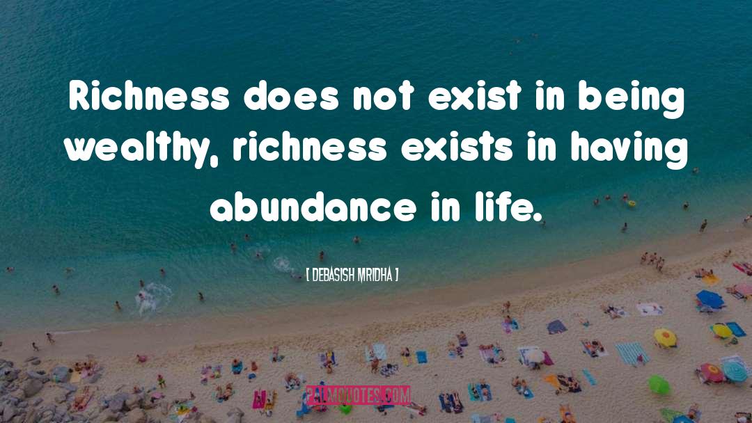 How To Be Rich In Life quotes by Debasish Mridha