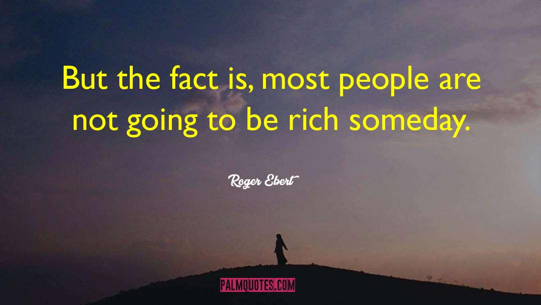 How To Be Rich quotes by Roger Ebert