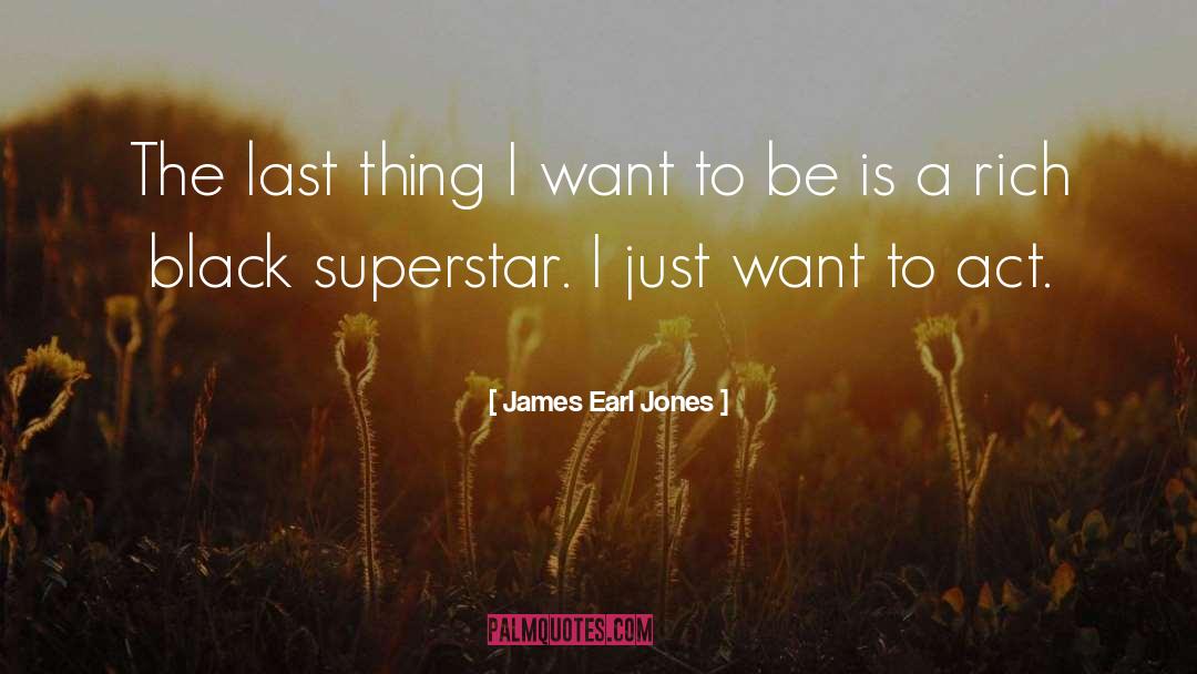 How To Be Rich quotes by James Earl Jones