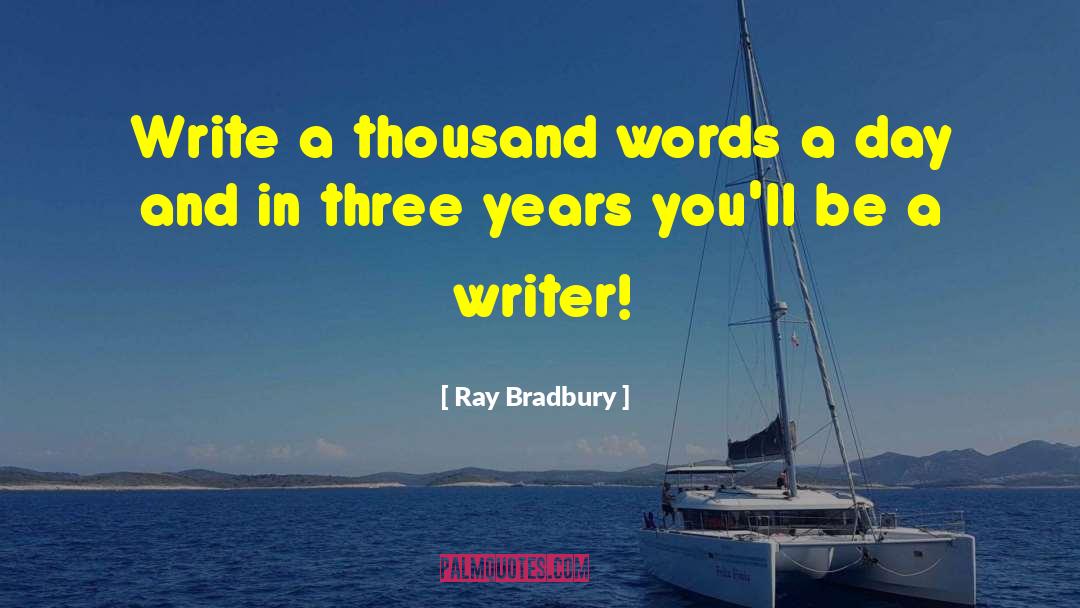 How To Become A Writer quotes by Ray Bradbury