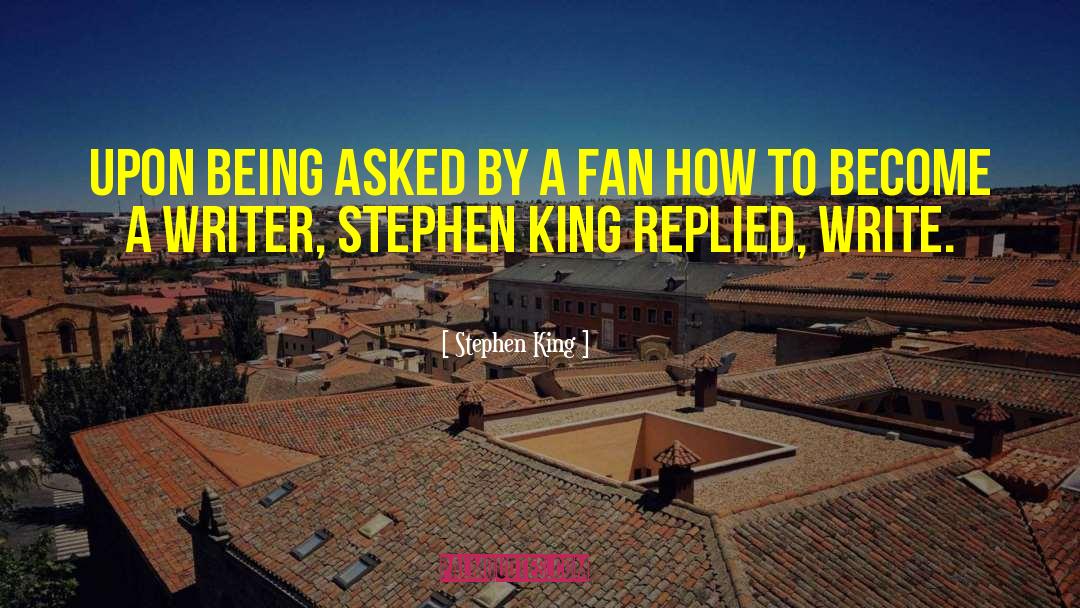 How To Become A Writer quotes by Stephen King