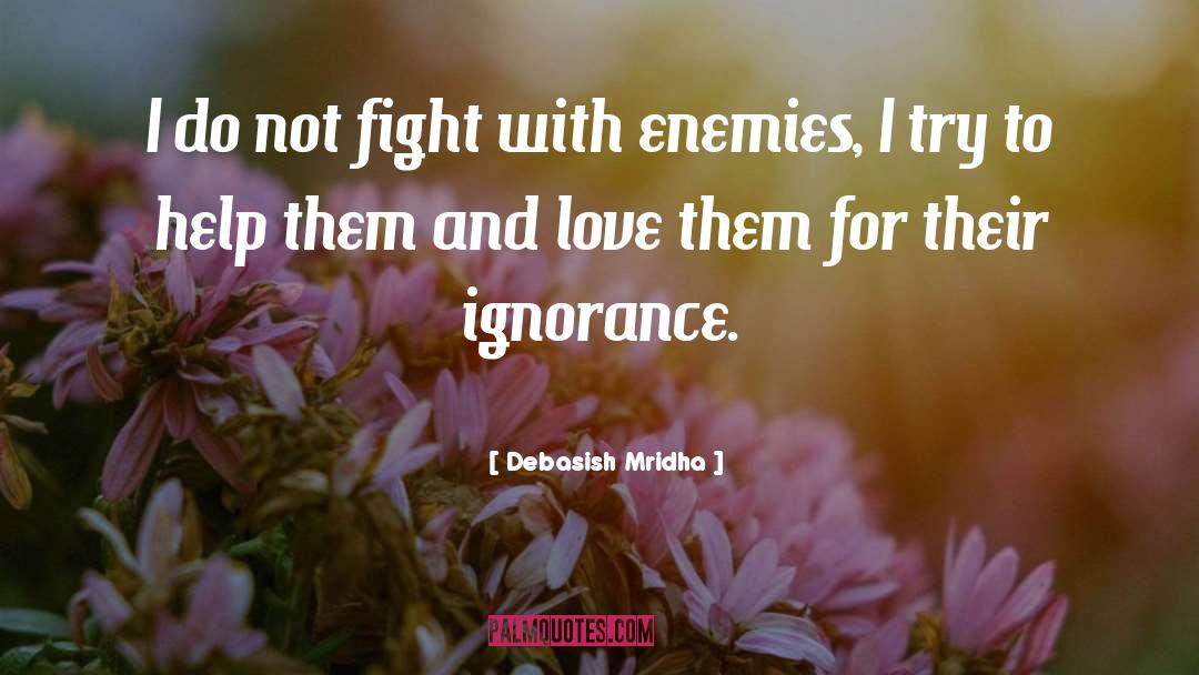 How To Deal With Enemies quotes by Debasish Mridha