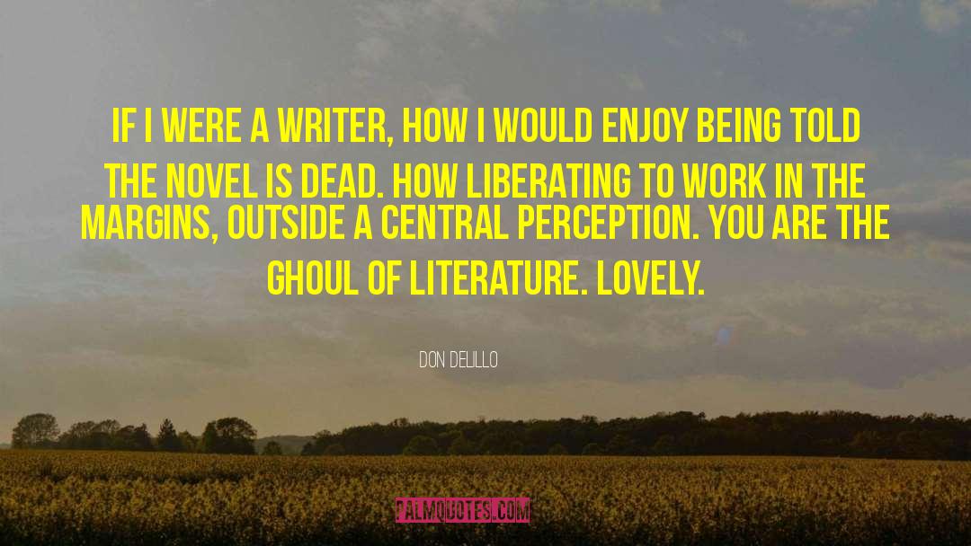 How To Enjoy Life quotes by Don DeLillo