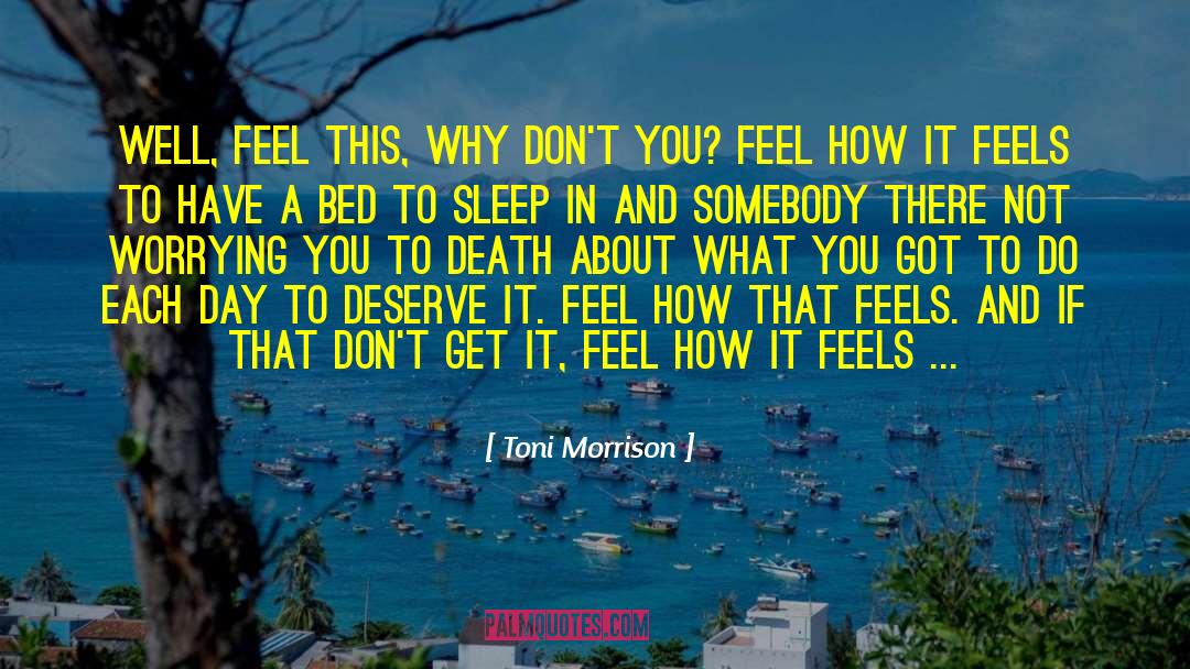 How To Feel Worthy quotes by Toni Morrison